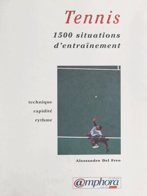 cover image of 1500 situations d'entraînement pour développer la technique, la rapidité et le rythme au tennis